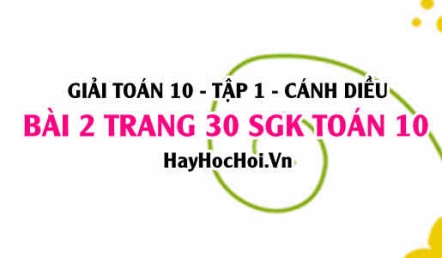 Giải bài 2 trang 30 Toán 10 tập 1 SGK Cánh Diều